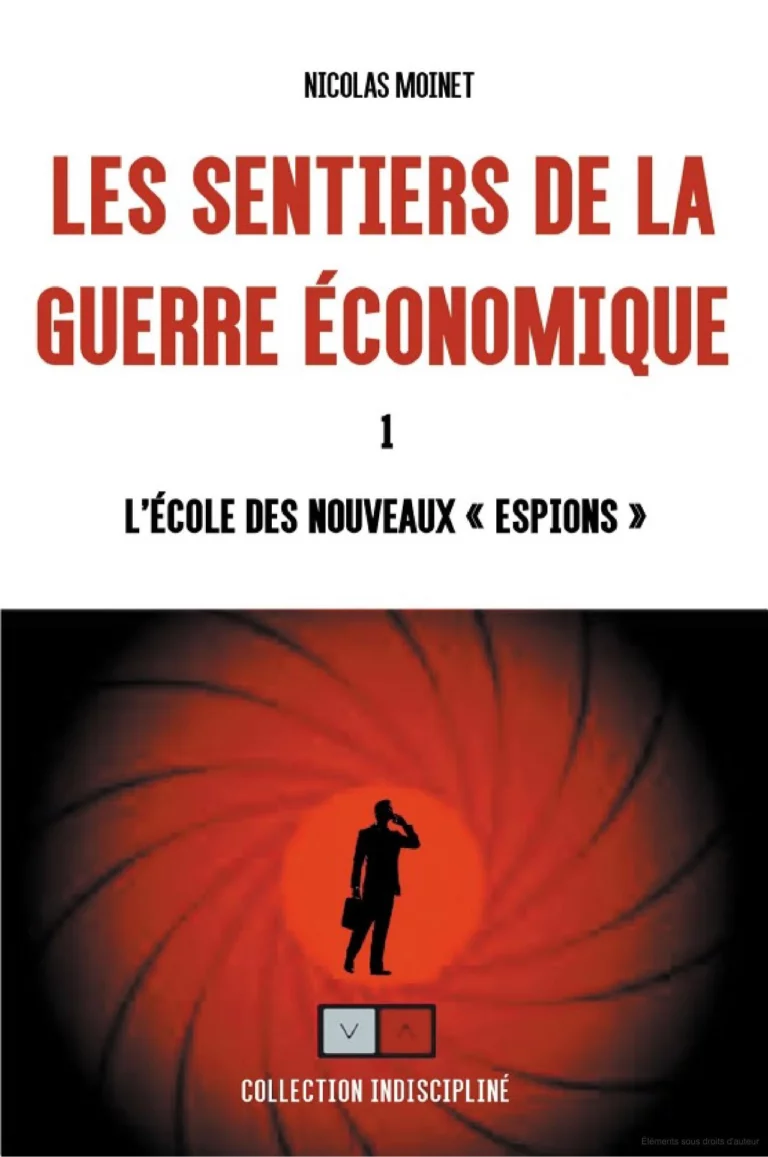 Les sentiers de la guerre économique. Tome 1. L‘école des nouveaux « espions »